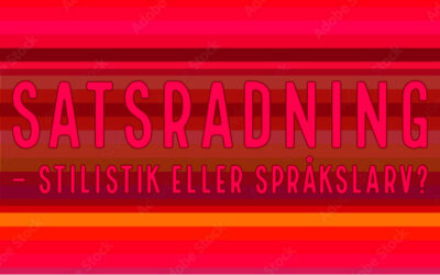 Satsradning – stilistik eller språkslarv?